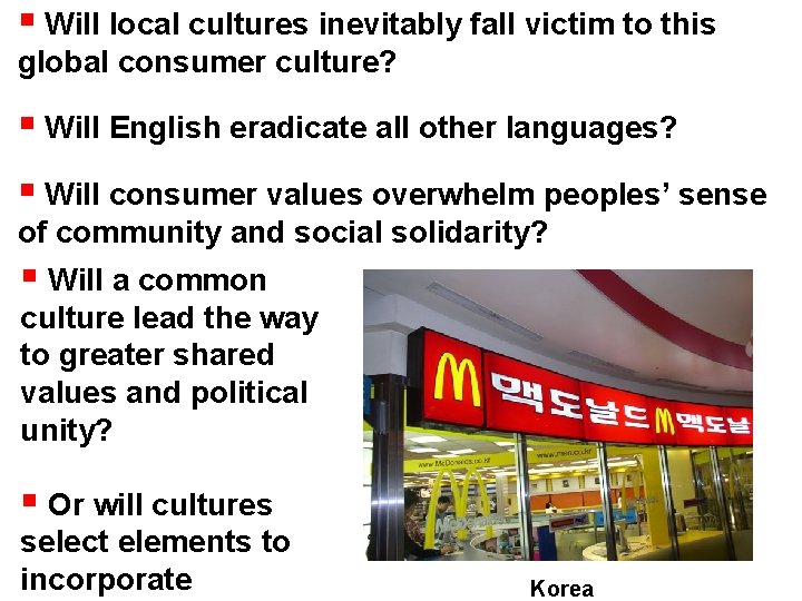  Will local cultures inevitably fall victim to this global consumer culture? Will English