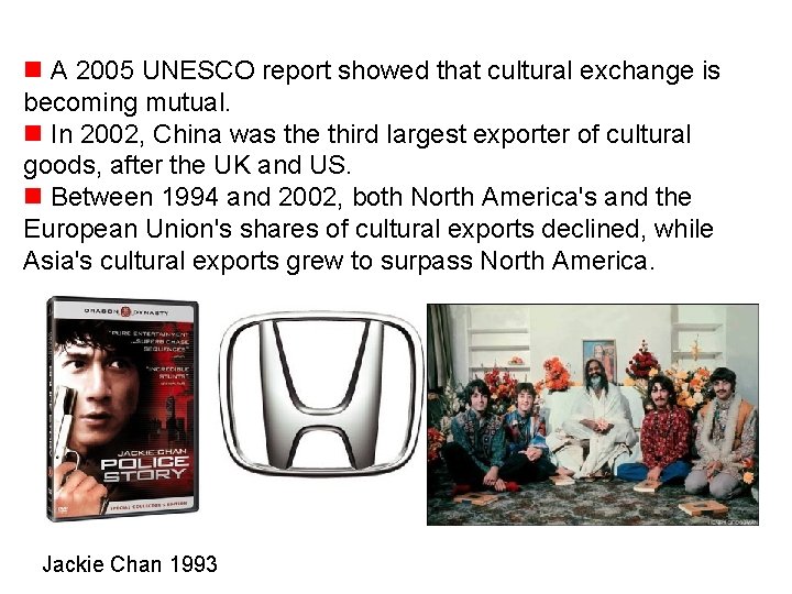  A 2005 UNESCO report showed that cultural exchange is becoming mutual. In 2002,