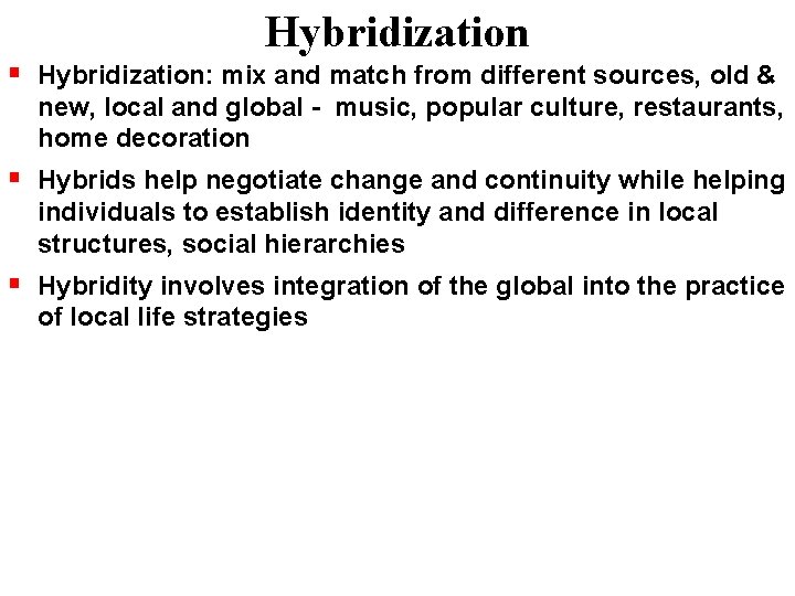 Hybridization Hybridization: mix and match from different sources, old & new, local and global