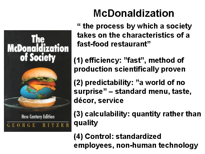 Mc. Donaldization “ the process by which a society takes on the characteristics of