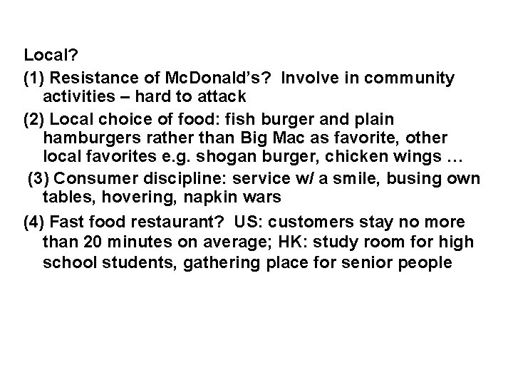 Local? (1) Resistance of Mc. Donald’s? Involve in community activities – hard to attack