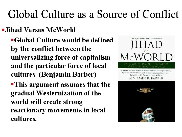 Global Culture as a Source of Conflict Jihad Versus Mc. World Global Culture would