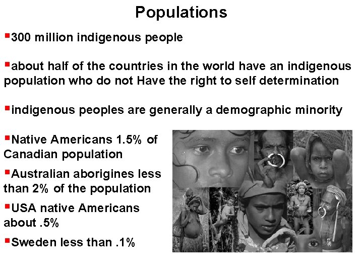 Populations 300 million indigenous people about half of the countries in the world have