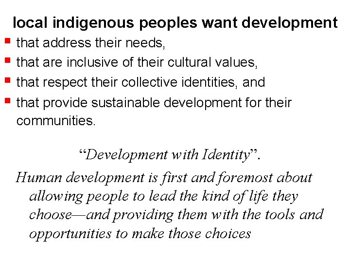 local indigenous peoples want development that address their needs, that are inclusive of their