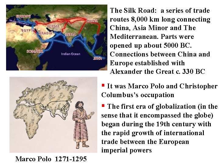 The Silk Road: a series of trade routes 8, 000 km long connecting China,
