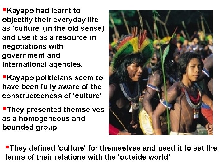  Kayapo had learnt to objectify their everyday life as 'culture' (in the old