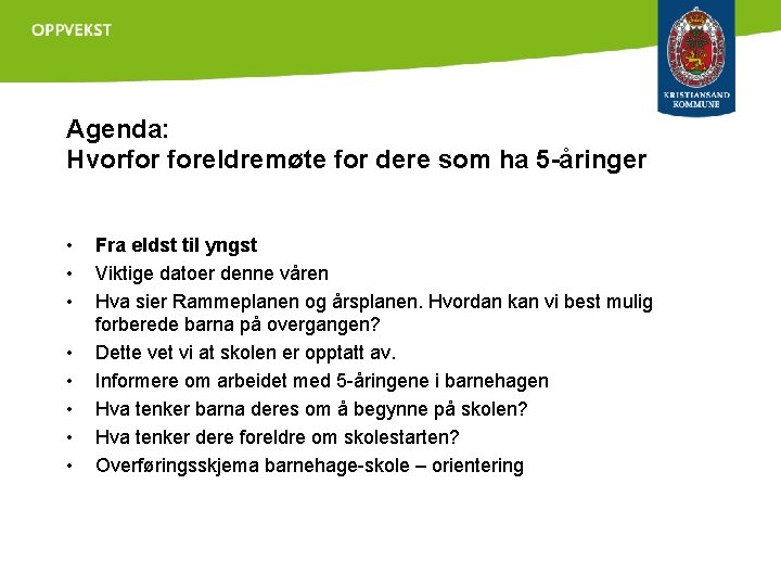 Agenda: Hvorfor foreldremøte for dere som ha 5 -åringer • • Fra eldst til