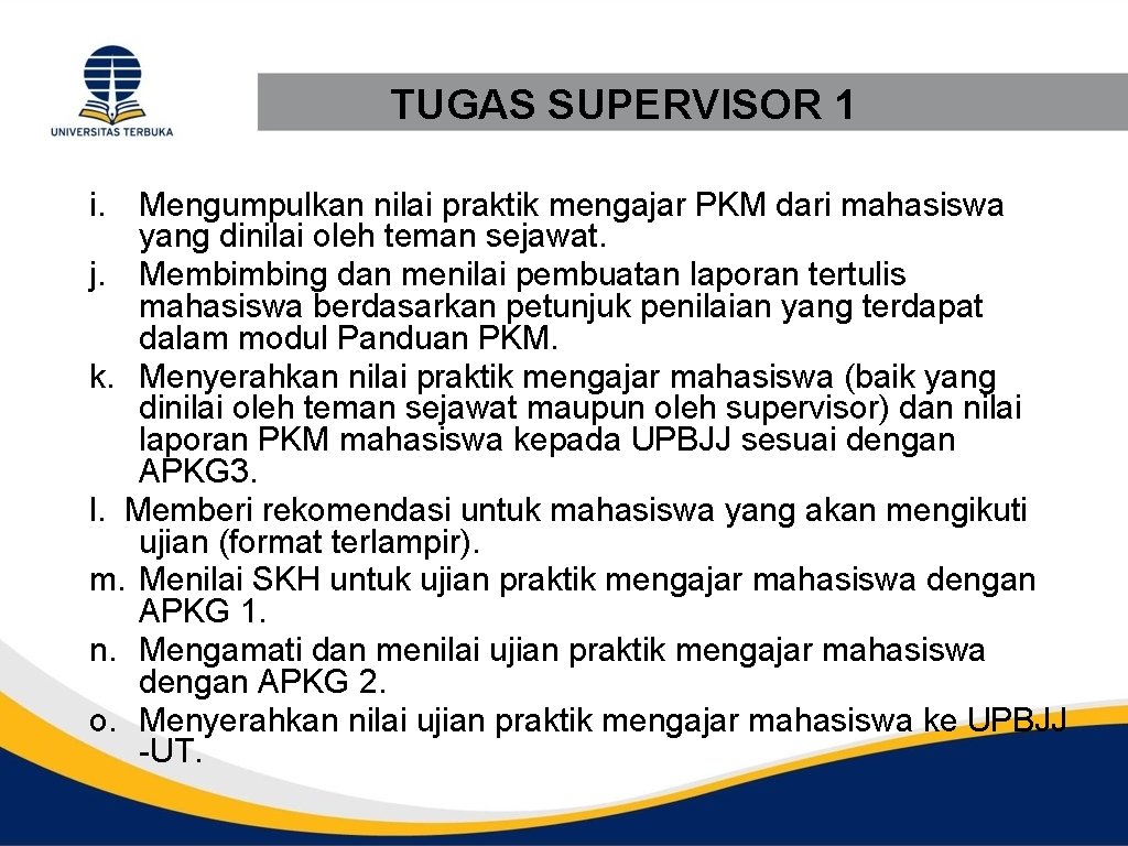 TUGAS SUPERVISOR 1 i. Mengumpulkan nilai praktik mengajar PKM dari mahasiswa yang dinilai oleh