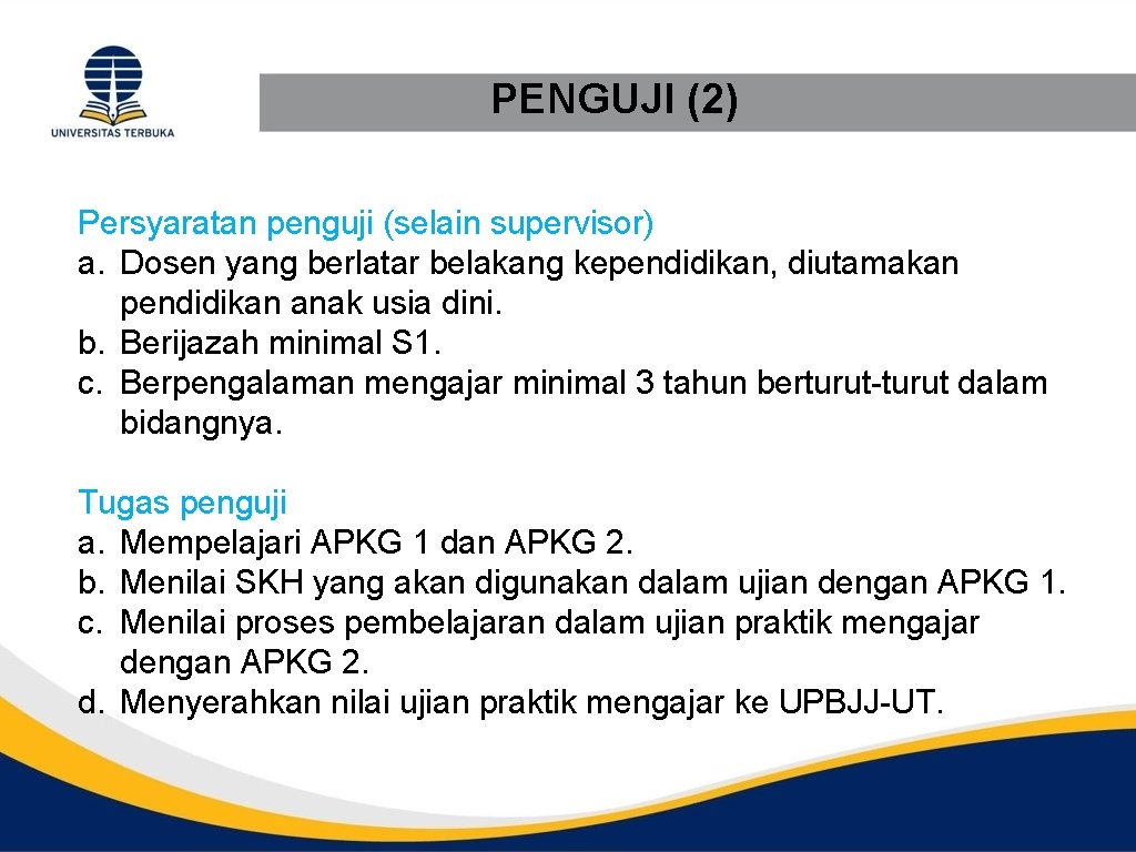 PENGUJI (2) Persyaratan penguji (selain supervisor) a. Dosen yang berlatar belakang kependidikan, diutamakan pendidikan