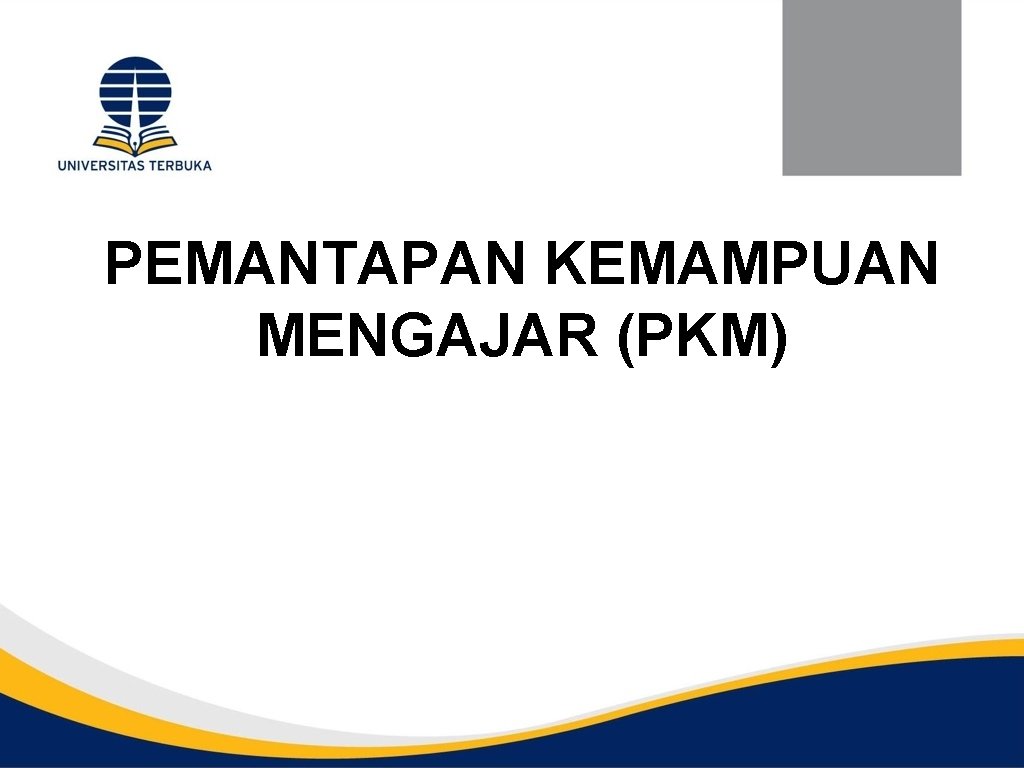 PEMANTAPAN KEMAMPUAN MENGAJAR (PKM) 