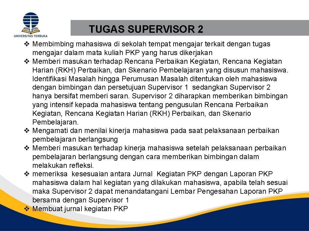 TUGAS SUPERVISOR 2 v Membimbing mahasiswa di sekolah tempat mengajar terkait dengan tugas mengajar