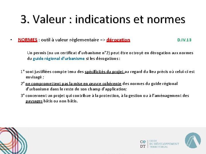 3. Valeur : indications et normes • NORMES : outil à valeur réglementaire =>