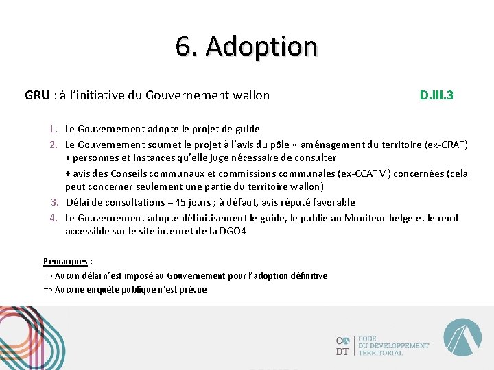 6. Adoption GRU : à l’initiative du Gouvernement wallon D. III. 3 1. Le