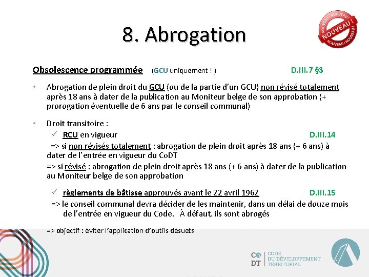 8. Abrogation Obsolescence programmée (GCU uniquement ! ) D. III. 7 § 3 •