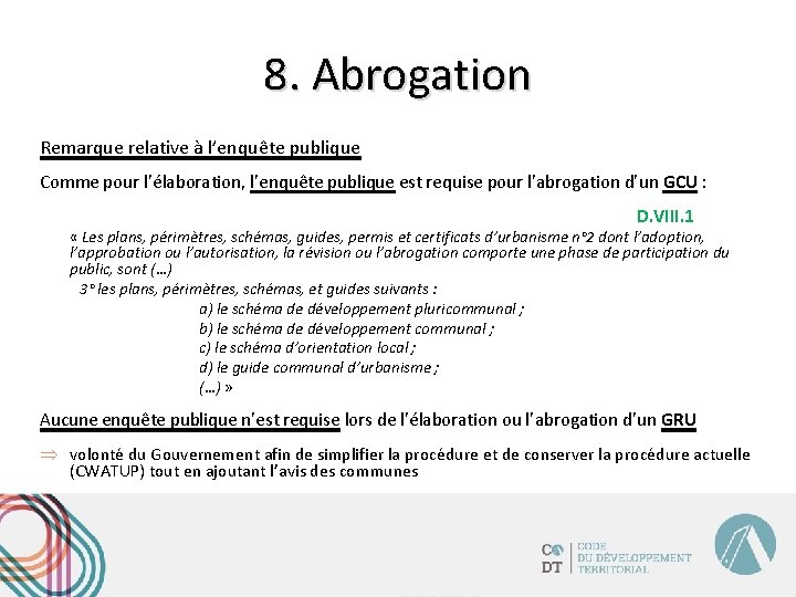 8. Abrogation Remarque relative à l’enquête publique Comme pour l’élaboration, l’enquête publique est requise