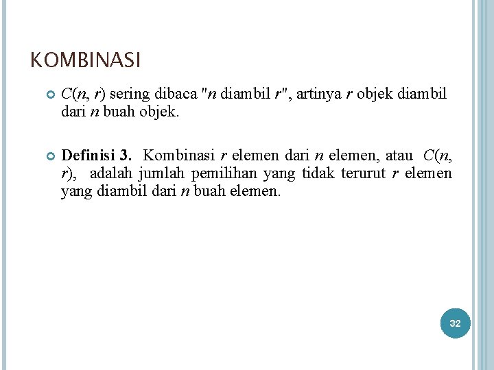 KOMBINASI C(n, r) sering dibaca "n diambil r", artinya r objek diambil dari n