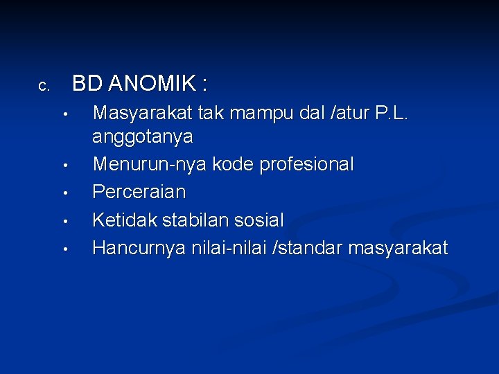 BD ANOMIK : c. • • • Masyarakat tak mampu dal /atur P. L.