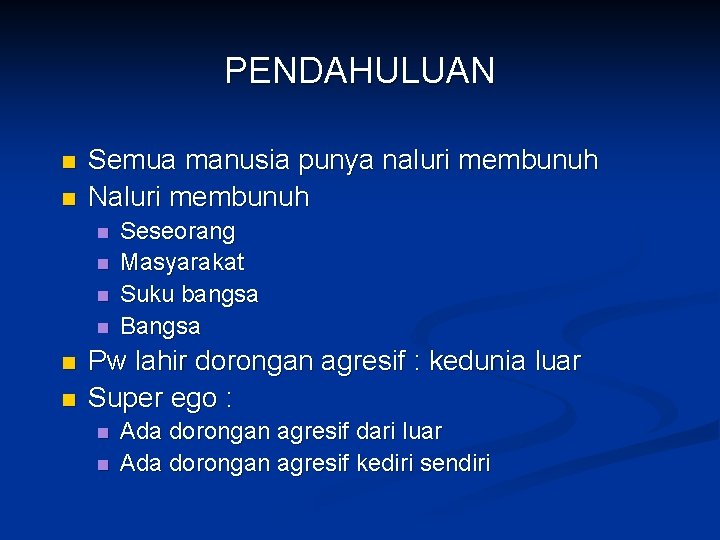 PENDAHULUAN n n Semua manusia punya naluri membunuh Naluri membunuh n n n Seseorang