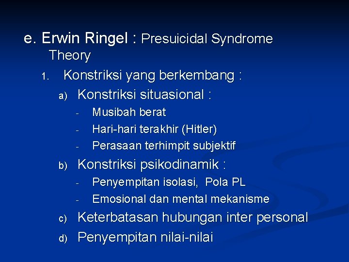 e. Erwin Ringel : Presuicidal Syndrome Theory 1. Konstriksi yang berkembang : a) Konstriksi