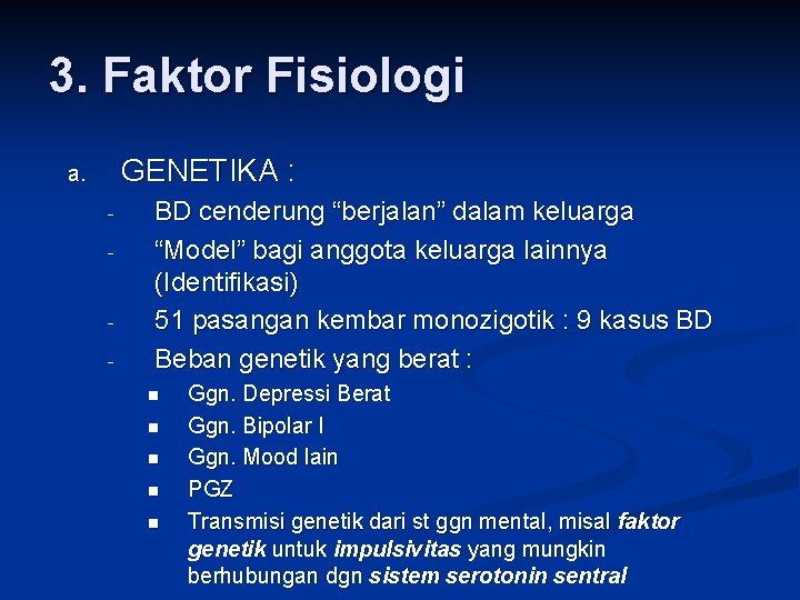 3. Faktor Fisiologi GENETIKA : a. - - BD cenderung “berjalan” dalam keluarga “Model”