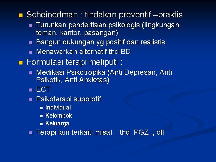 n Scheinedman : tindakan preventif –praktis n n Turunkan penderitaan psikologis (lingkungan, teman, kantor,