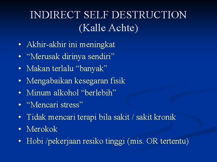 INDIRECT SELF DESTRUCTION (Kalle Achte) • • • Akhir-akhir ini meningkat “Merusak dirinya sendiri”