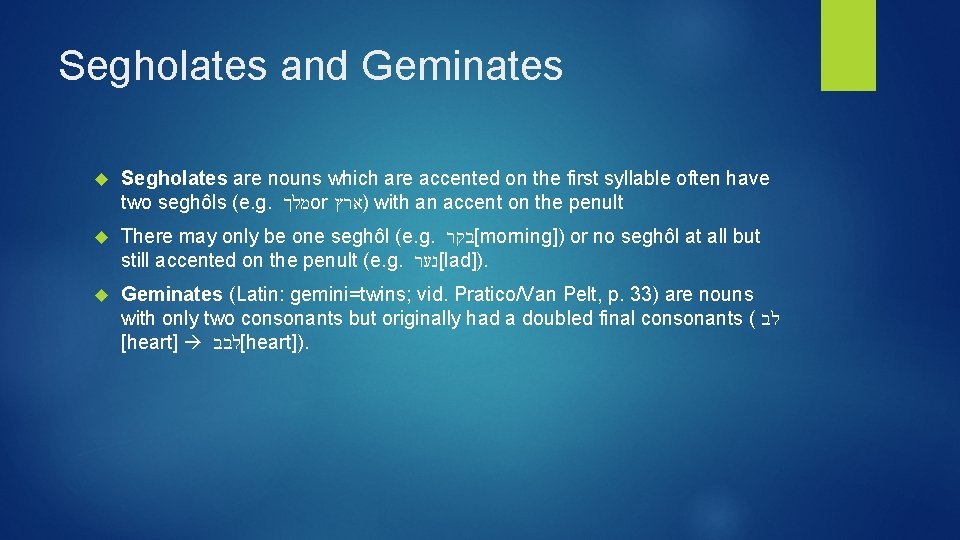 Segholates and Geminates Segholates are nouns which are accented on the first syllable often