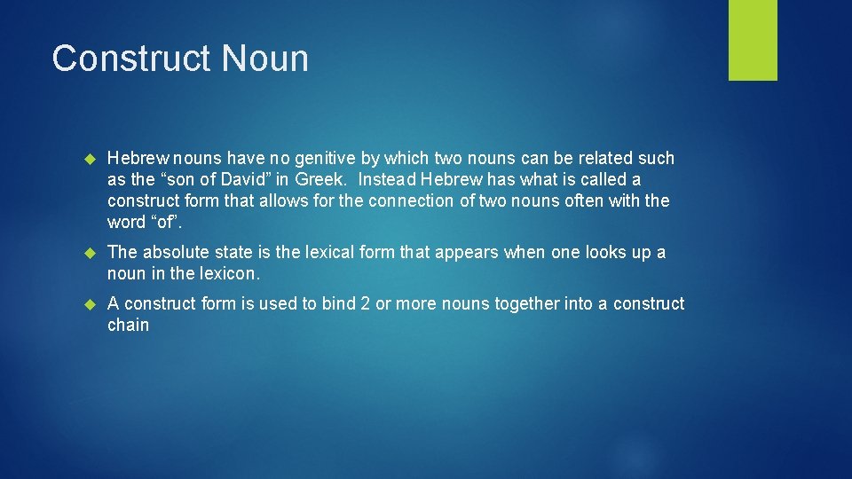 Construct Noun Hebrew nouns have no genitive by which two nouns can be related