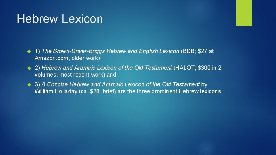 Hebrew Lexicon 1) The Brown-Driver-Briggs Hebrew and English Lexicon (BDB; $27 at Amazon. com,