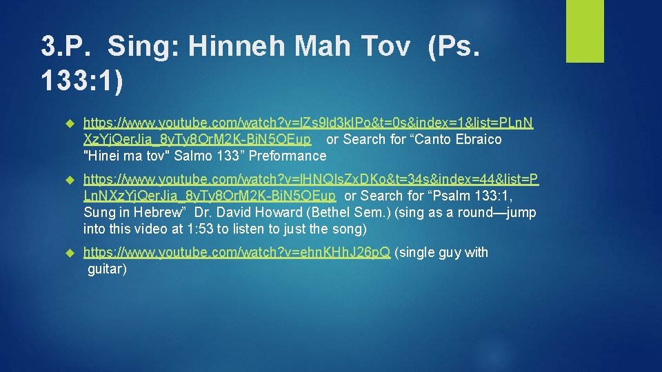 3. P. Sing: Hinneh Mah Tov (Ps. 133: 1) https: //www. youtube. com/watch? v=l.