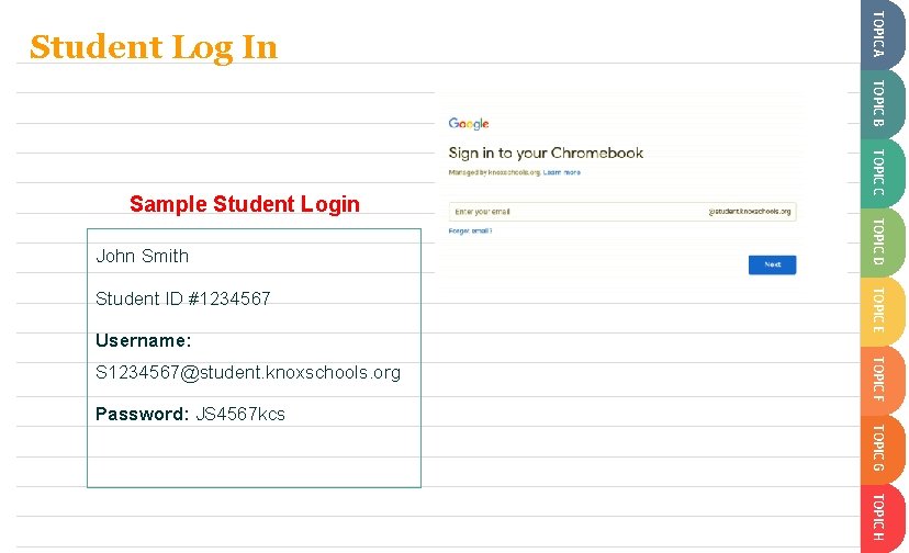 TOPIC A SLIDESMANIA. COM Student Log In TOPIC B Username: TOPIC F S 1234567@student.