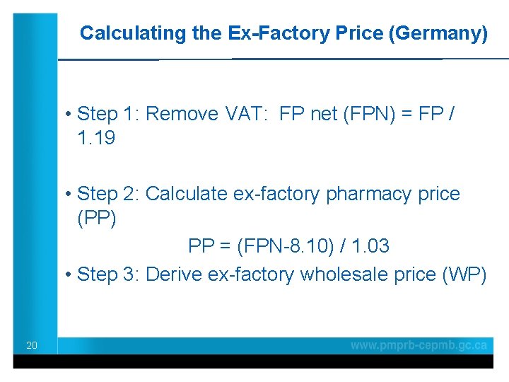 Calculating the Ex-Factory Price (Germany) • Step 1: Remove VAT: FP net (FPN) =