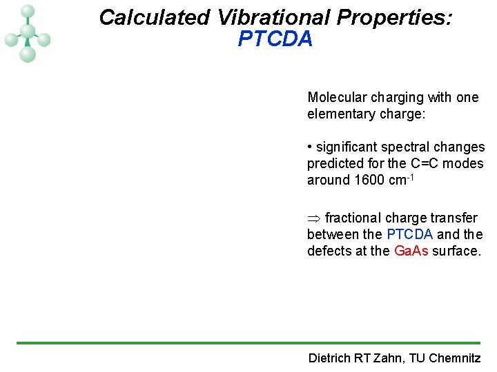 Calculated Vibrational Properties: PTCDA Molecular charging with one elementary charge: • significant spectral changes