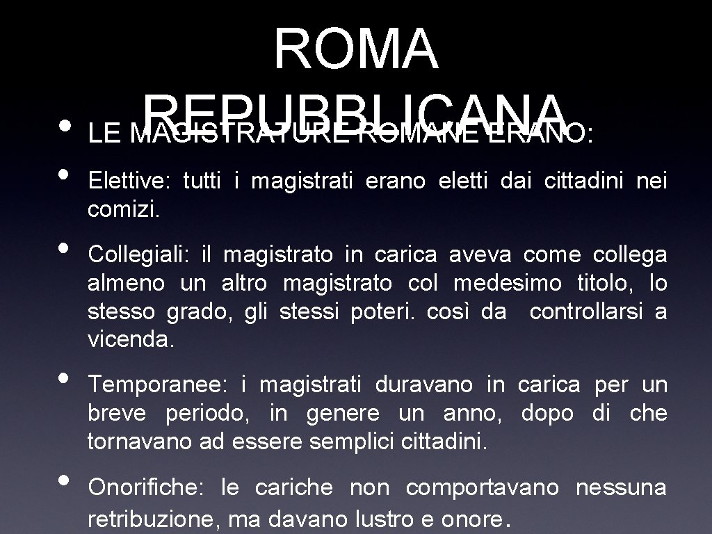 ROMA REPUBBLICANA • LE MAGISTRATURE ROMANE ERANO: • • Elettive: tutti i magistrati erano