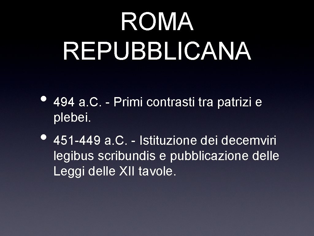 ROMA REPUBBLICANA • 494 a. C. - Primi contrasti tra patrizi e plebei. •