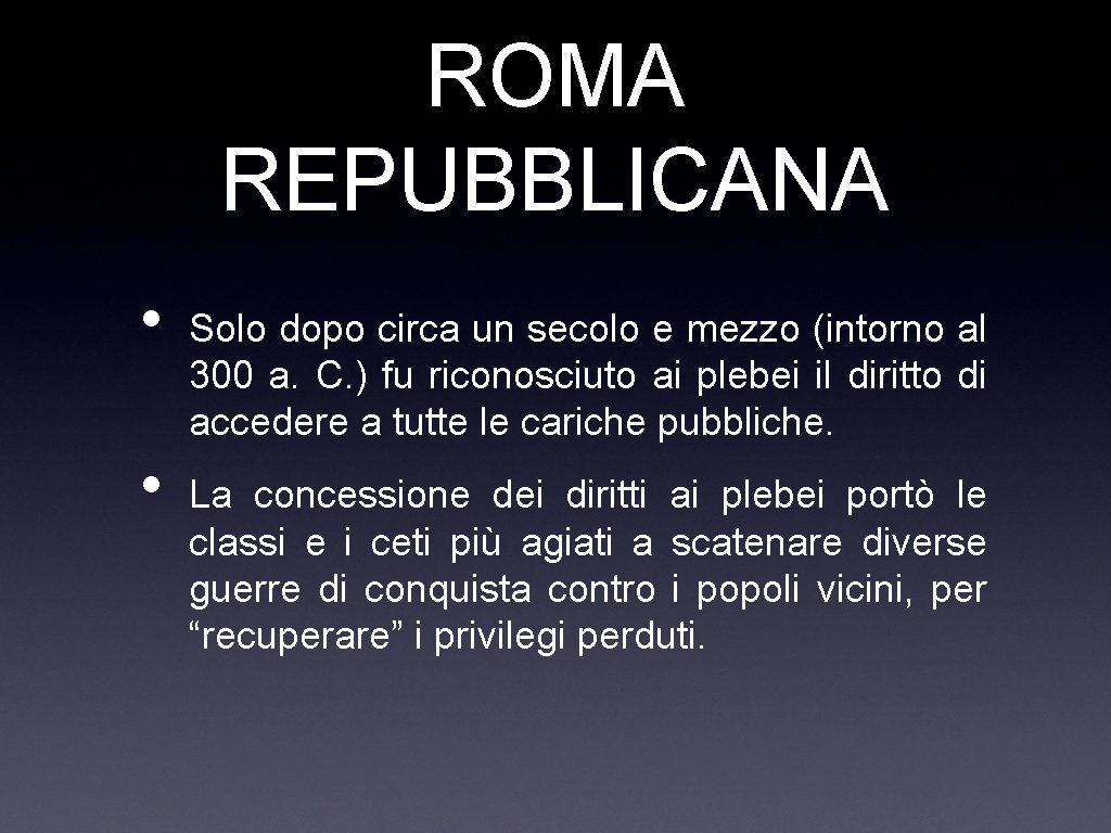 ROMA REPUBBLICANA • • Solo dopo circa un secolo e mezzo (intorno al 300
