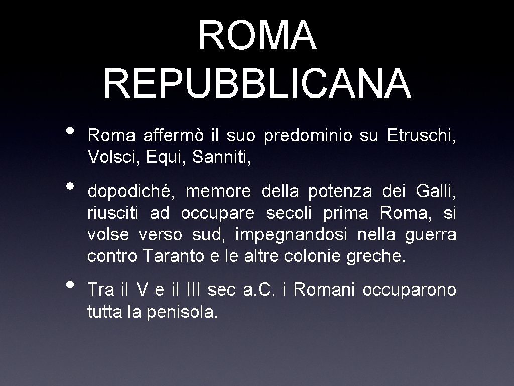 ROMA REPUBBLICANA • • • Roma affermò il suo predominio su Etruschi, Volsci, Equi,