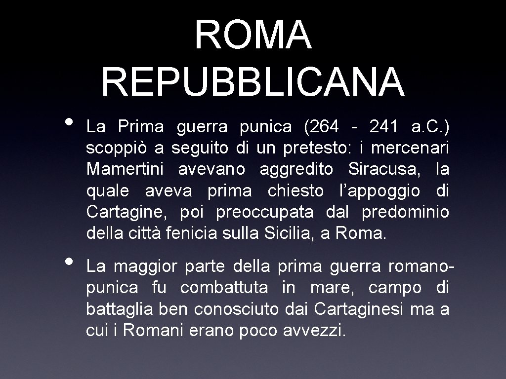 ROMA REPUBBLICANA • • La Prima guerra punica (264 - 241 a. C. )