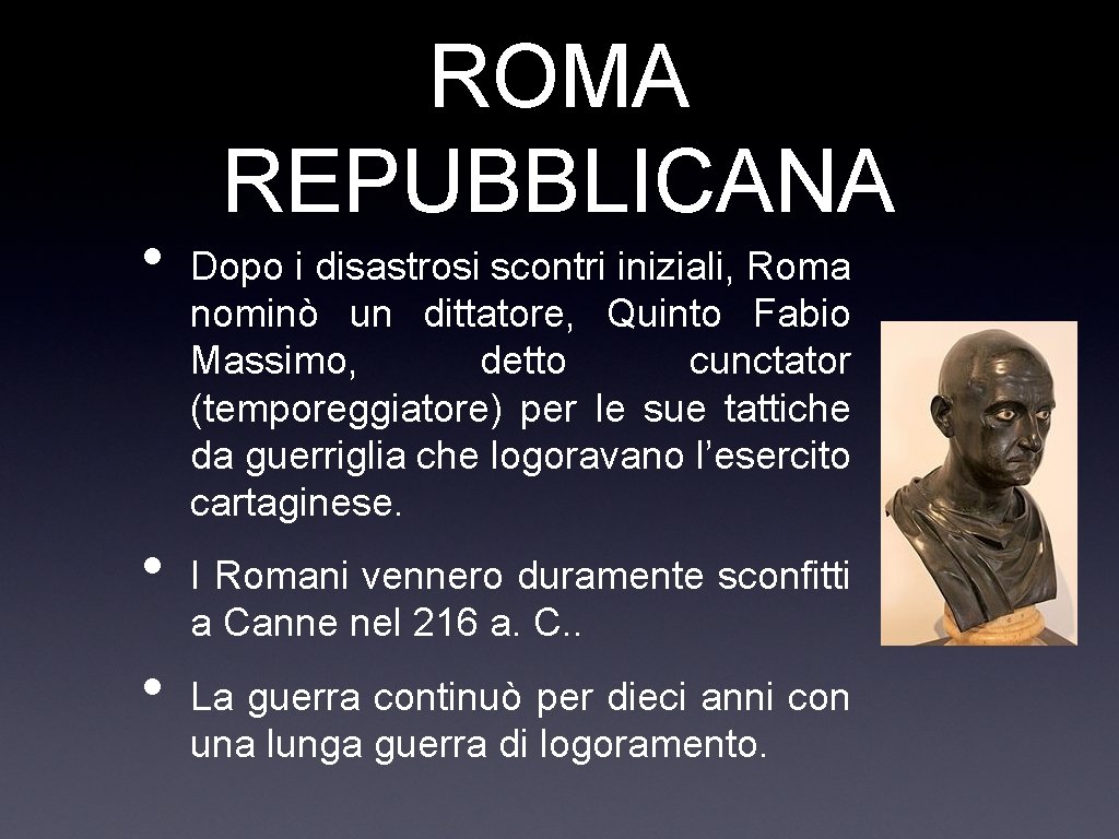  • • • ROMA REPUBBLICANA Dopo i disastrosi scontri iniziali, Roma nominò un