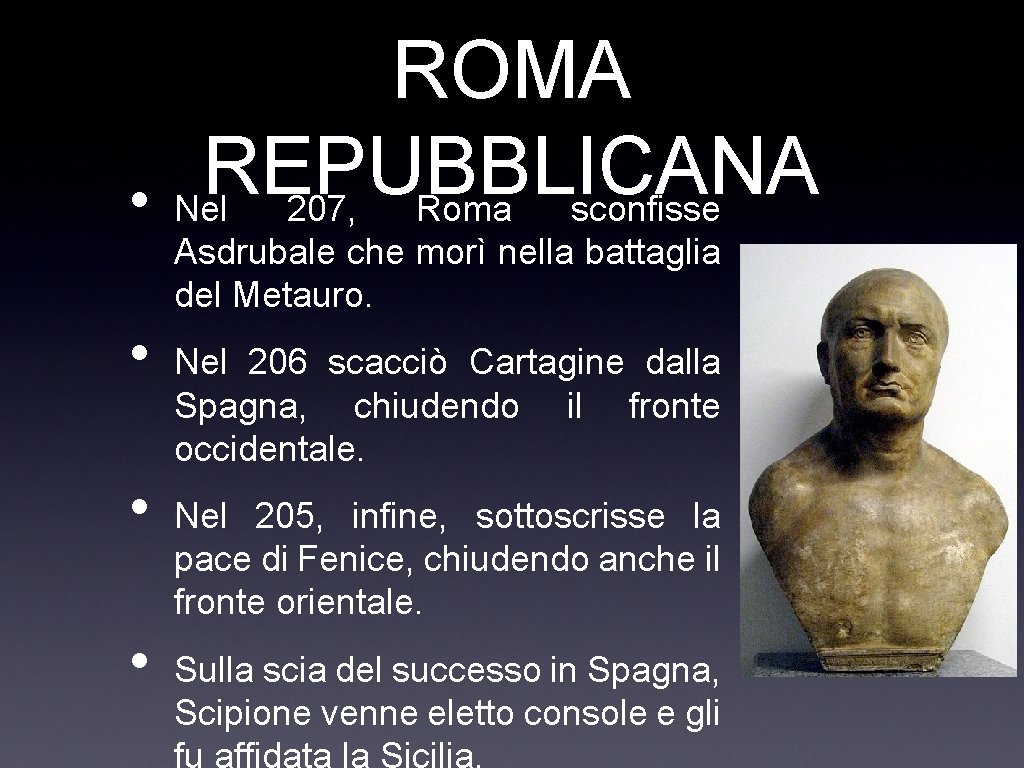 ROMA REPUBBLICANA • Nel 207, Roma sconfisse Asdrubale che morì nella battaglia del Metauro.