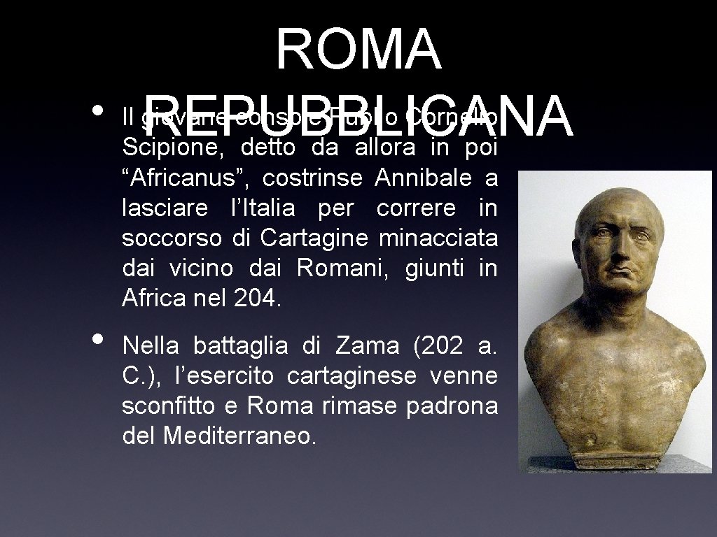 ROMA • Il giovane console Publio Cornelio REPUBBLICANA Scipione, detto da allora in poi