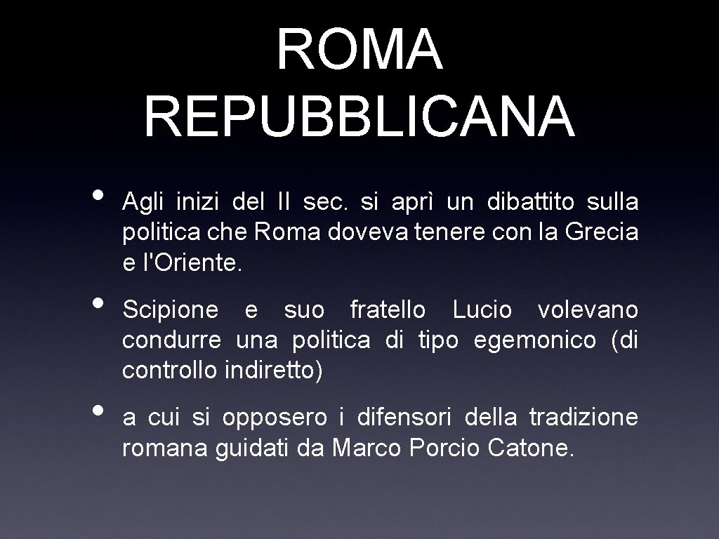ROMA REPUBBLICANA • • • Agli inizi del II sec. si aprì un dibattito