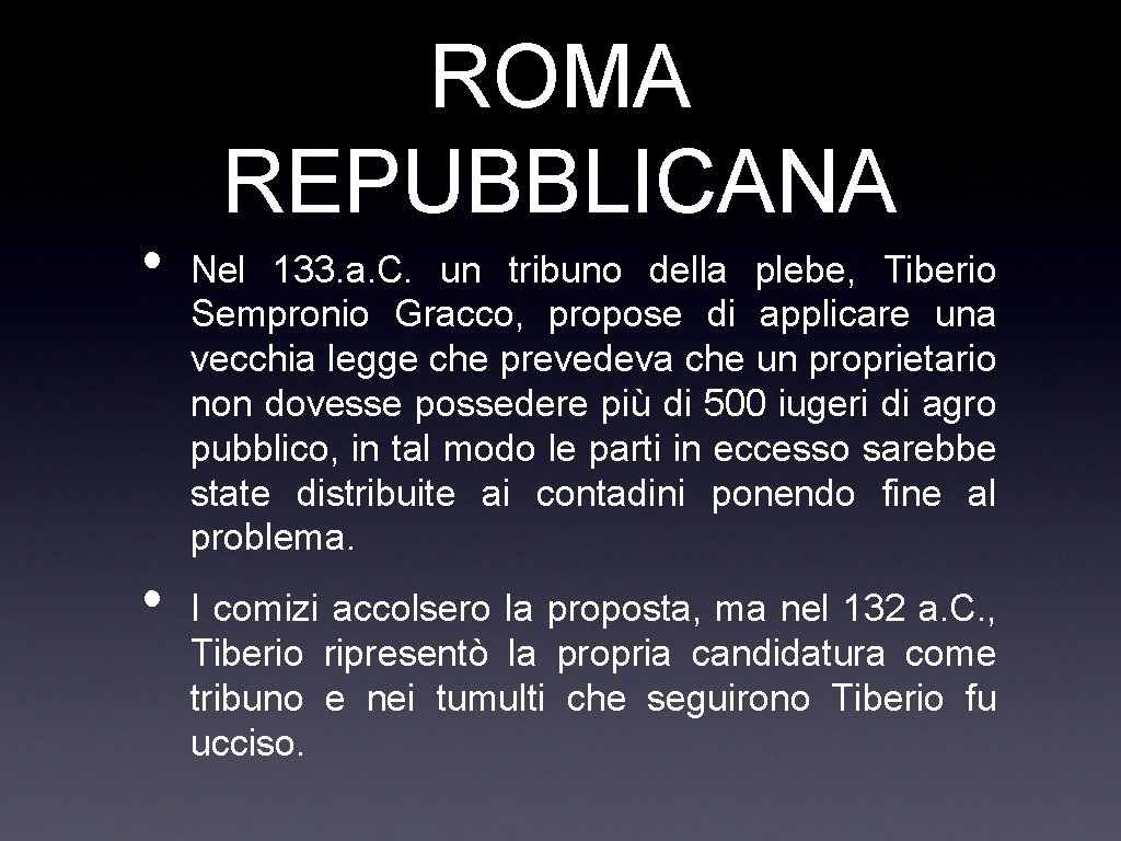  • • ROMA REPUBBLICANA Nel 133. a. C. un tribuno della plebe, Tiberio