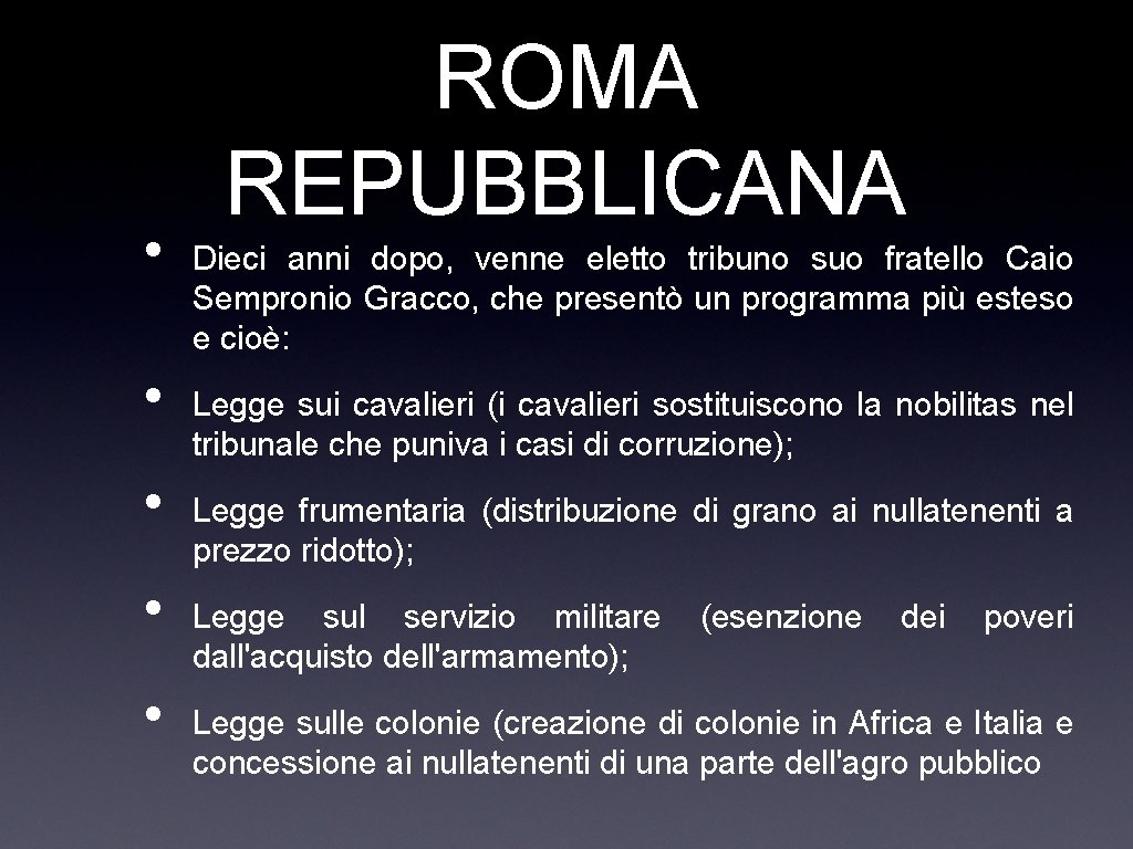  • • • ROMA REPUBBLICANA Dieci anni dopo, venne eletto tribuno suo fratello
