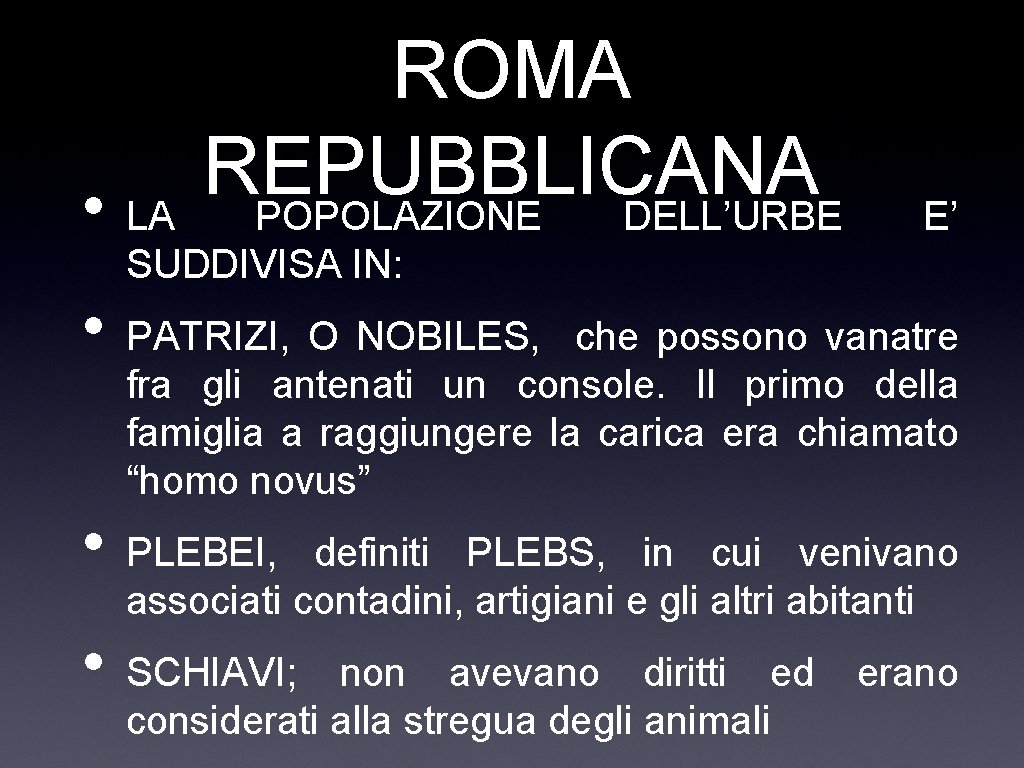 ROMA REPUBBLICANA • LA POPOLAZIONE DELL’URBE E’ SUDDIVISA IN: • • • PATRIZI, O