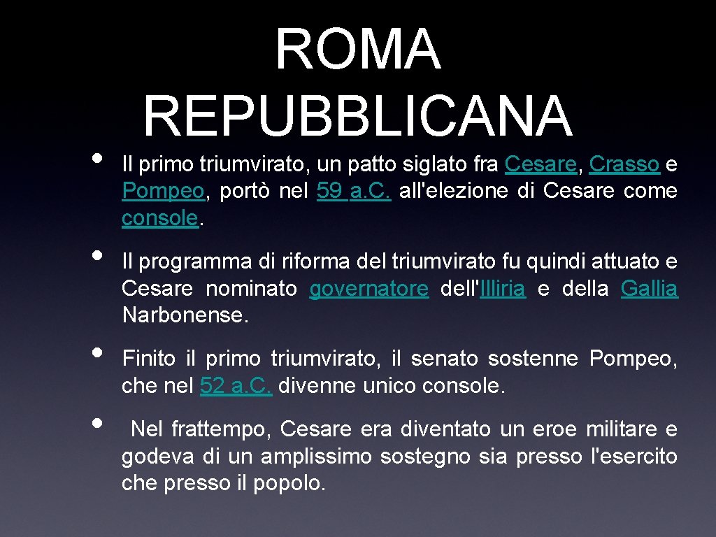  • • ROMA REPUBBLICANA Il primo triumvirato, un patto siglato fra Cesare, Crasso