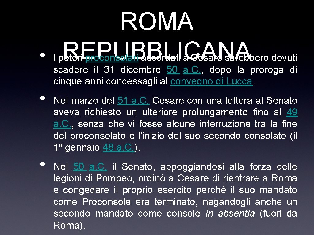  • • • ROMA REPUBBLICANA I poteri proconsolari accordati a Cesarebbero dovuti scadere