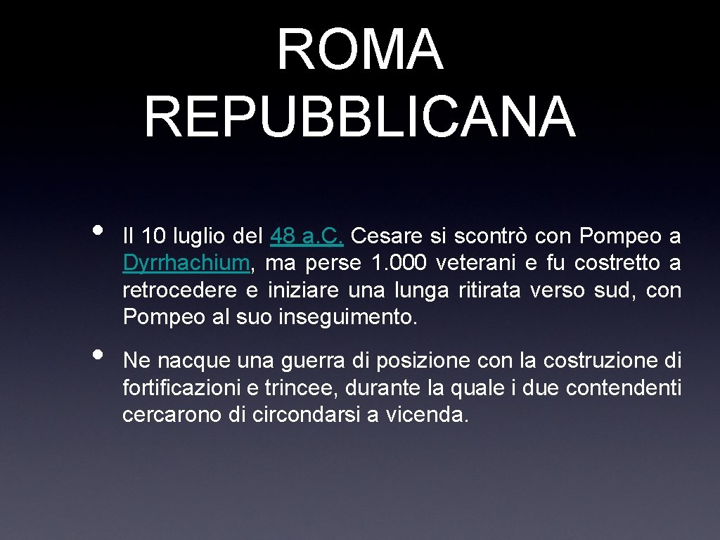 ROMA REPUBBLICANA • • Il 10 luglio del 48 a. C. Cesare si scontrò