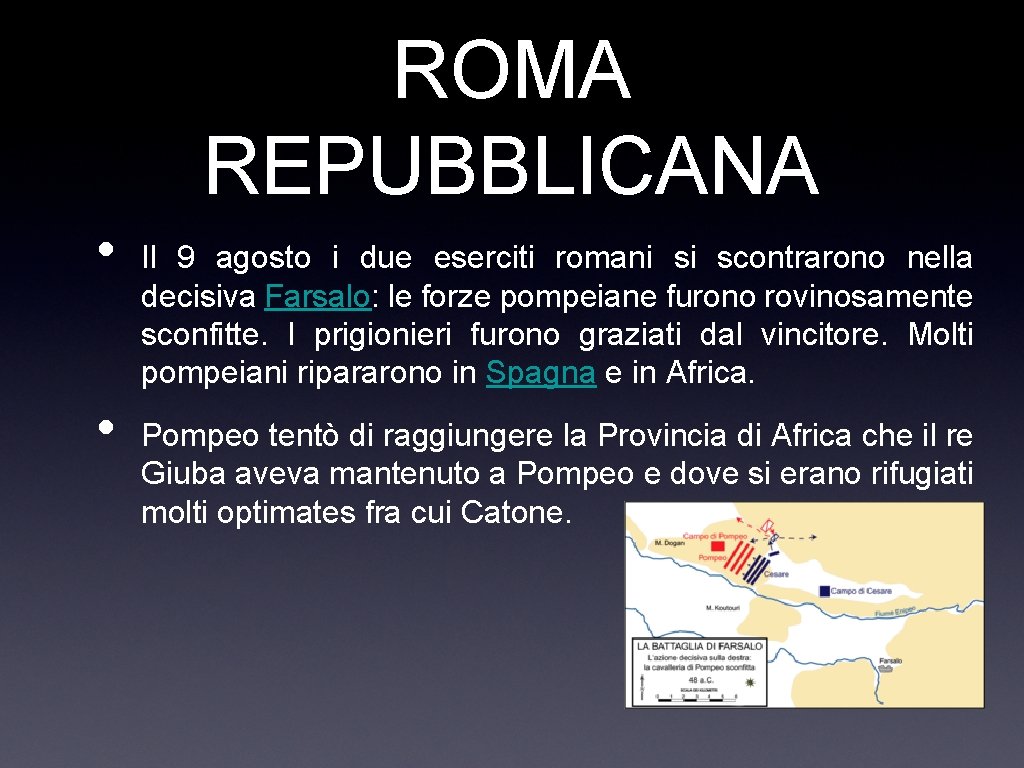 ROMA REPUBBLICANA • • Il 9 agosto i due eserciti romani si scontrarono nella