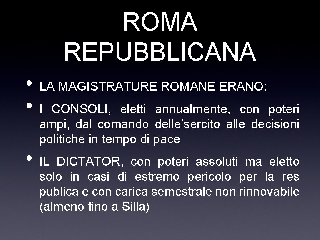 ROMA REPUBBLICANA • • • LA MAGISTRATURE ROMANE ERANO: I CONSOLI, eletti annualmente, con